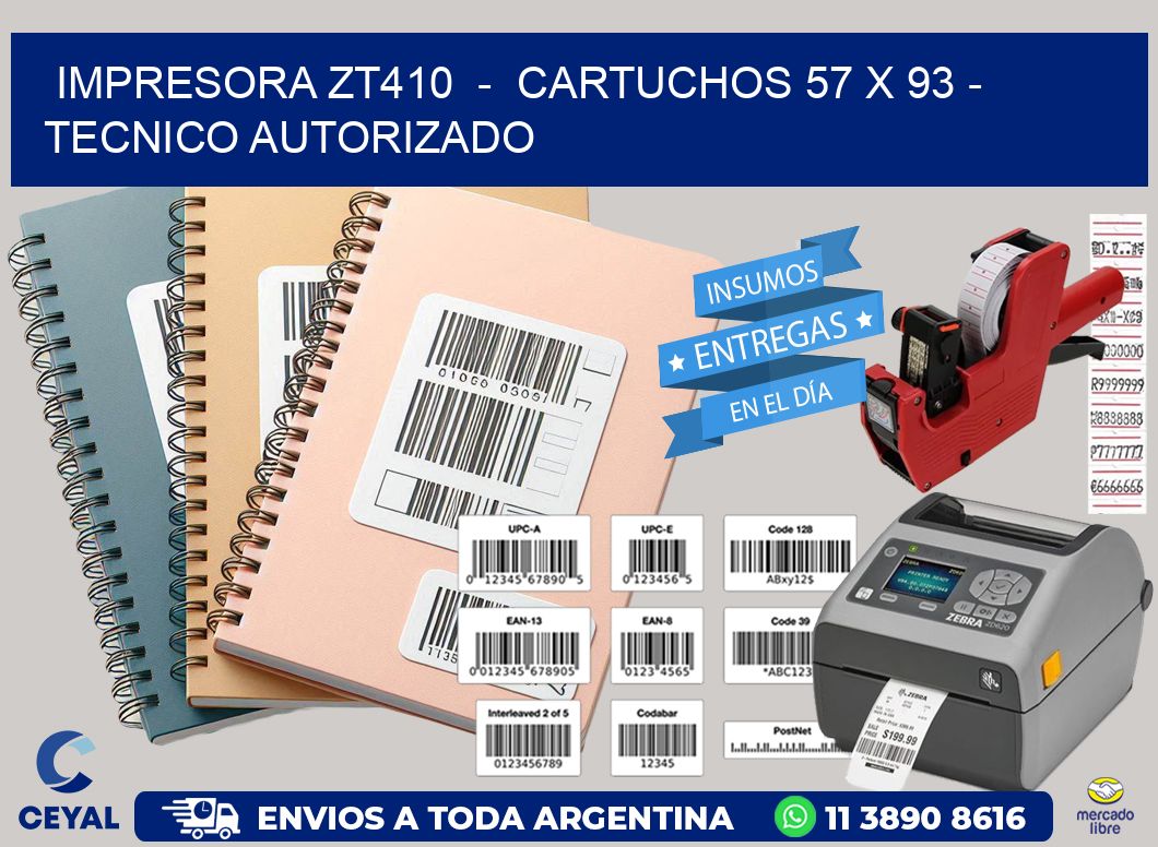 IMPRESORA ZT410  -  CARTUCHOS 57 x 93 - TECNICO AUTORIZADO