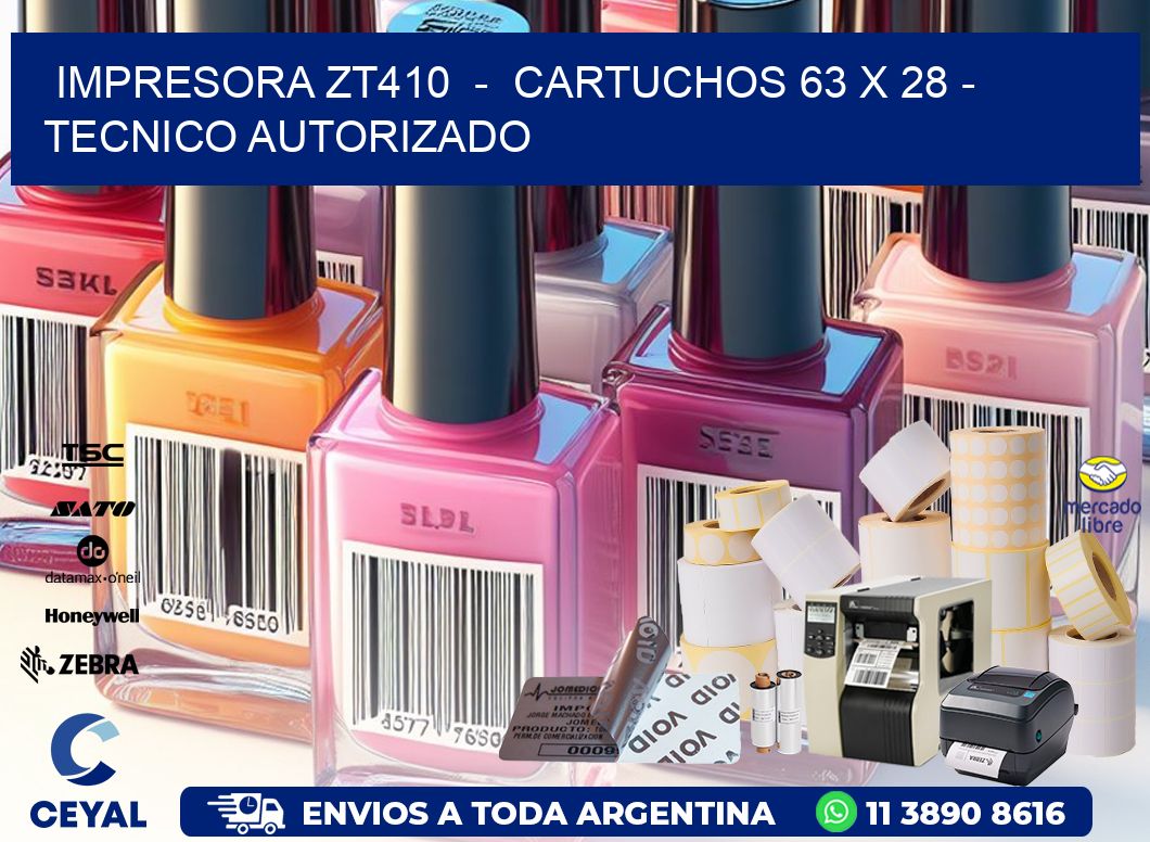 IMPRESORA ZT410  -  CARTUCHOS 63 x 28 - TECNICO AUTORIZADO