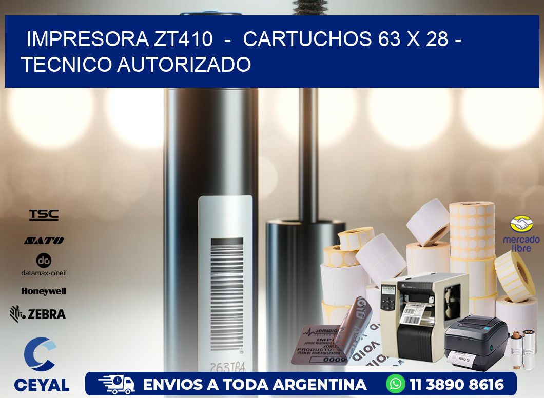 IMPRESORA ZT410  -  CARTUCHOS 63 x 28 - TECNICO AUTORIZADO