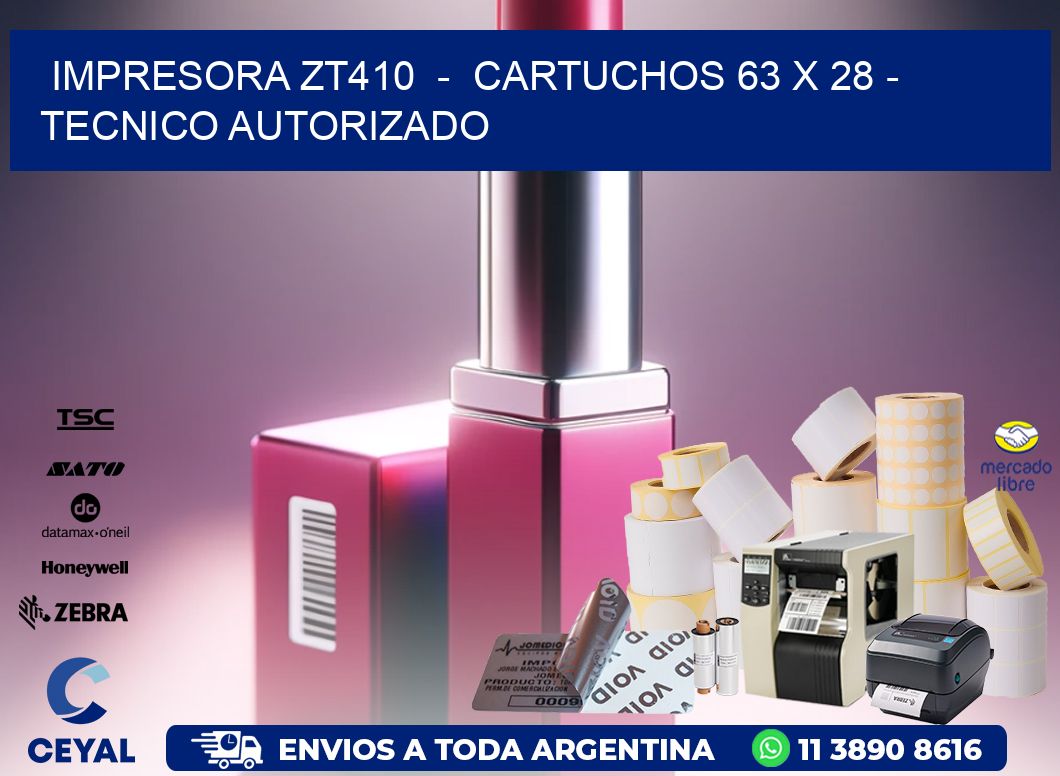 IMPRESORA ZT410  –  CARTUCHOS 63 x 28 – TECNICO AUTORIZADO