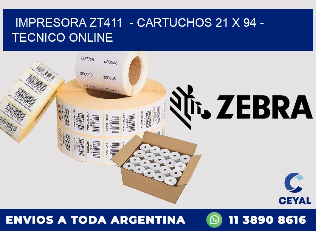 IMPRESORA ZT411  - CARTUCHOS 21 x 94 - TECNICO ONLINE