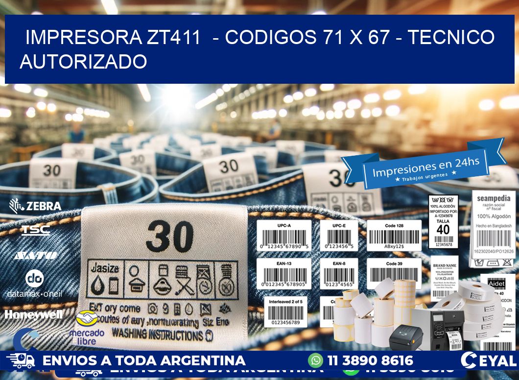IMPRESORA ZT411  – CODIGOS 71 x 67 – TECNICO AUTORIZADO
