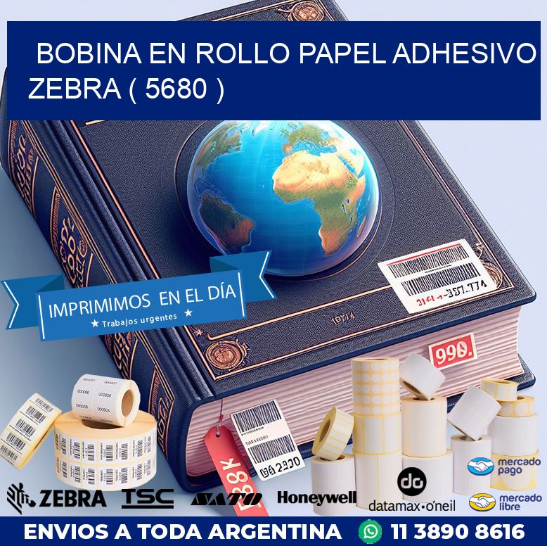 BOBINA EN ROLLO PAPEL ADHESIVO ZEBRA ( 5680 )