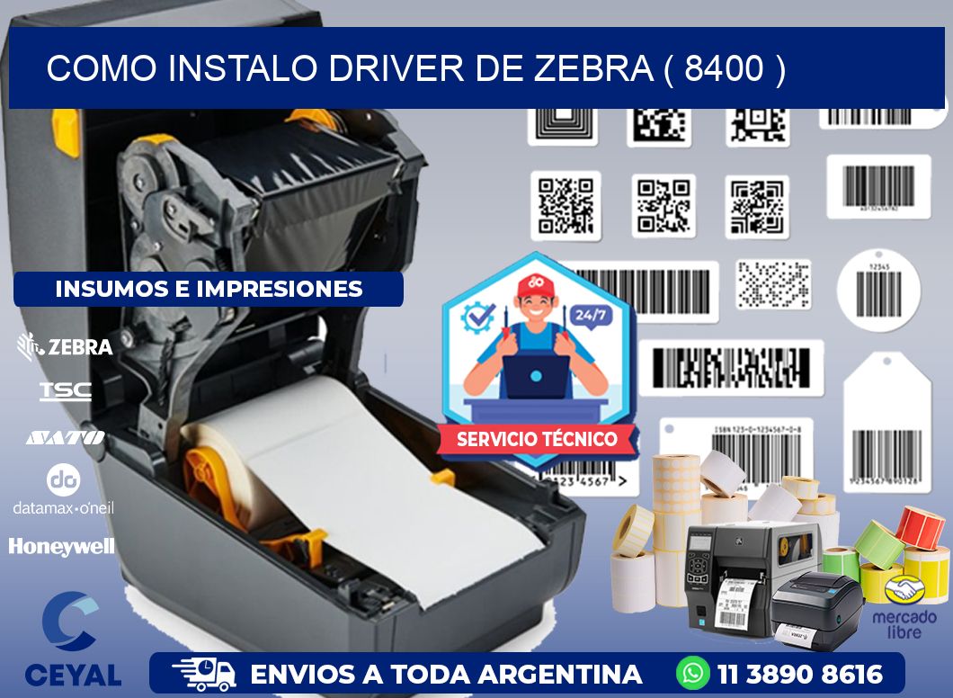 COMO INSTALO DRIVER DE ZEBRA ( 8400 )