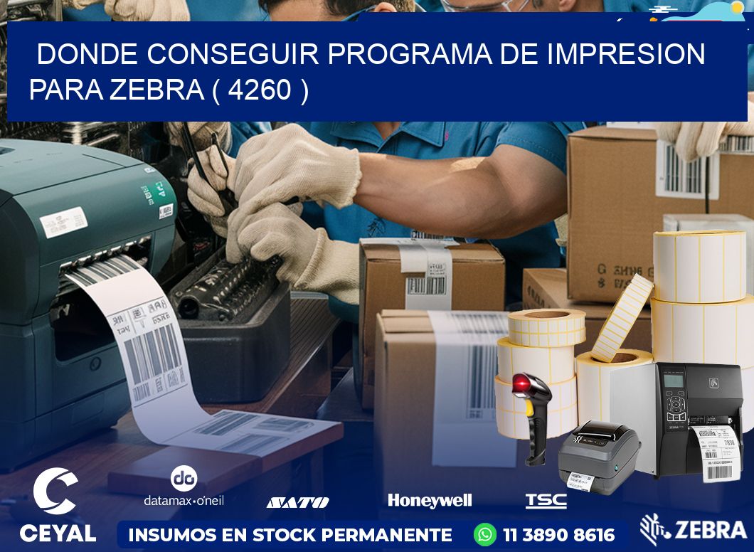 DONDE CONSEGUIR PROGRAMA DE IMPRESION PARA ZEBRA ( 4260 )