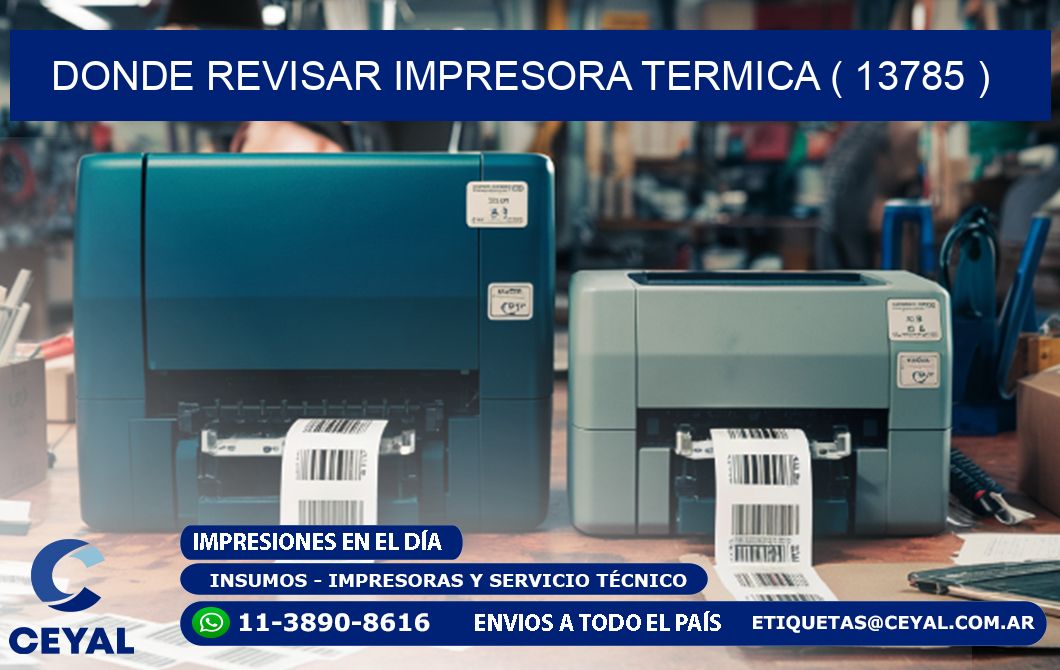 DONDE REVISAR IMPRESORA TERMICA ( 13785 )