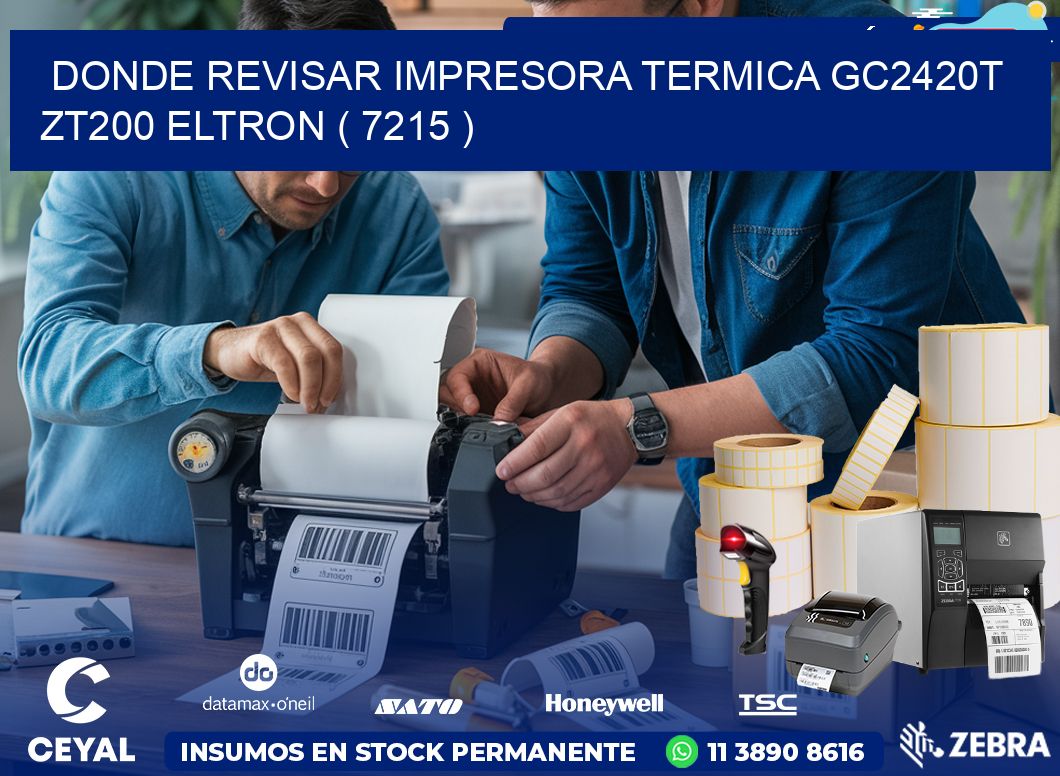 DONDE REVISAR IMPRESORA TERMICA GC2420T ZT200 ELTRON ( 7215 )