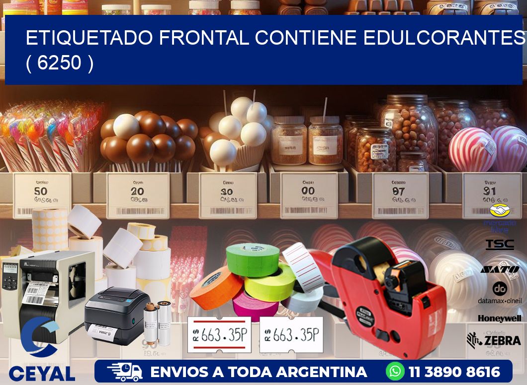 ETIQUETADO FRONTAL CONTIENE EDULCORANTES  ( 6250 )