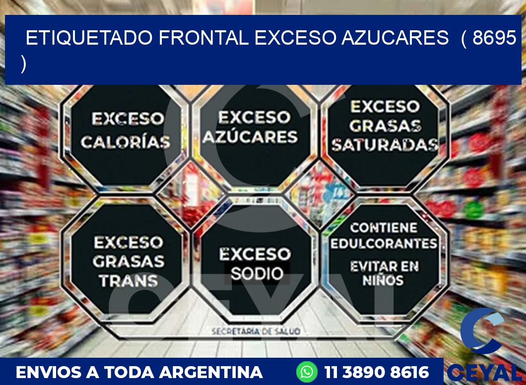 ETIQUETADO FRONTAL EXCESO AZUCARES  ( 8695 )