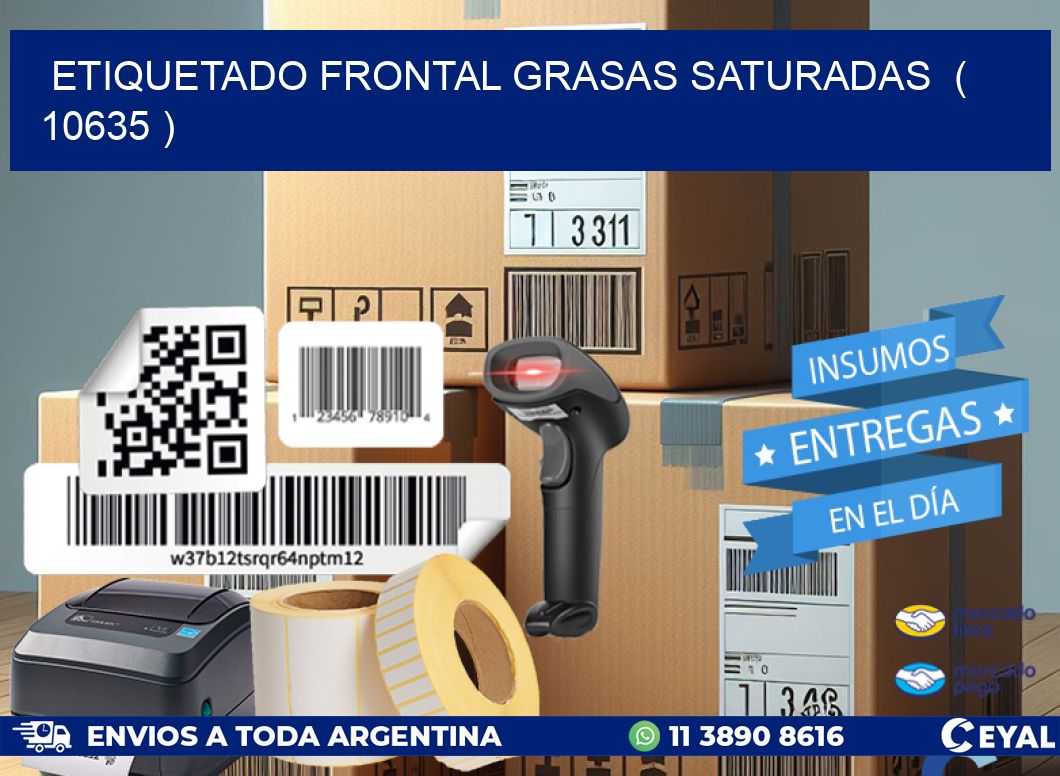 ETIQUETADO FRONTAL GRASAS SATURADAS  ( 10635 )