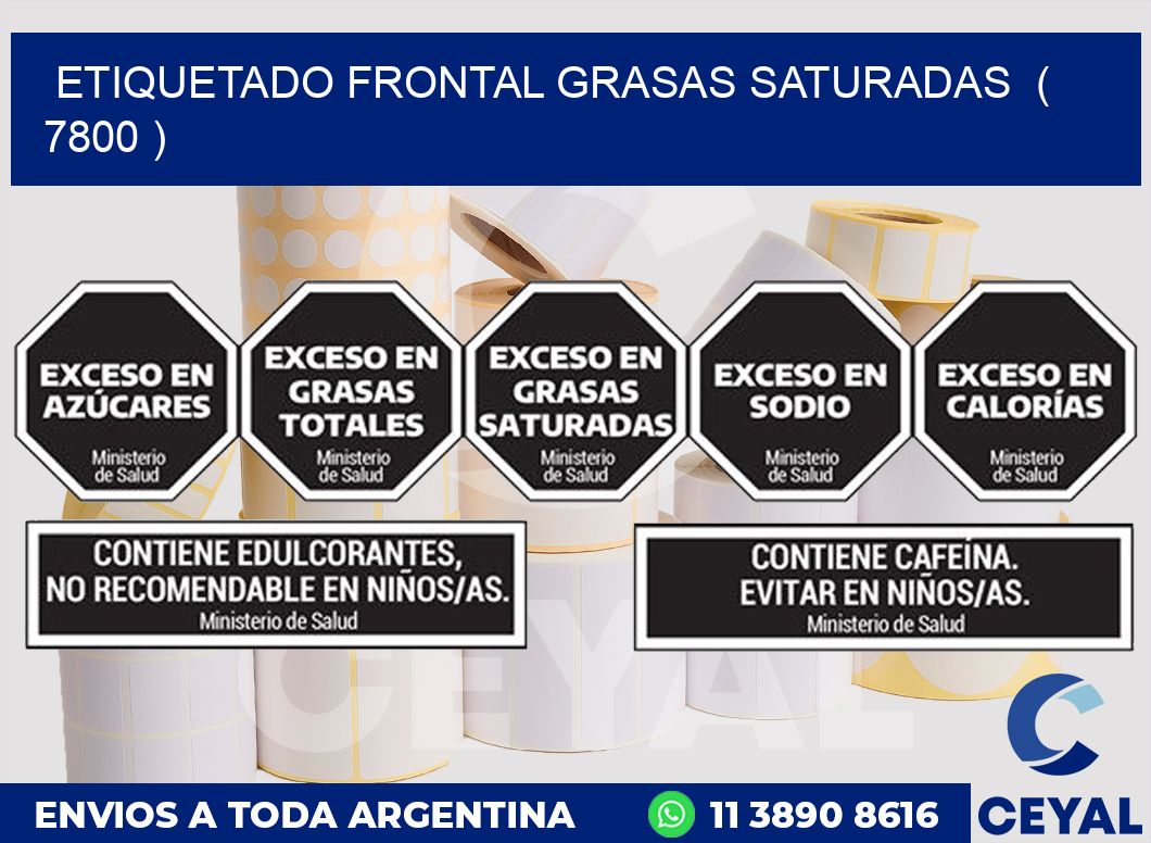 ETIQUETADO FRONTAL GRASAS SATURADAS  ( 7800 )