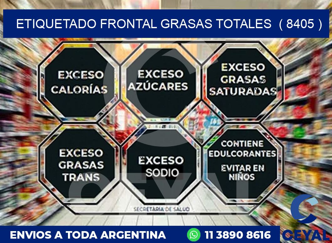 ETIQUETADO FRONTAL GRASAS TOTALES  ( 8405 )
