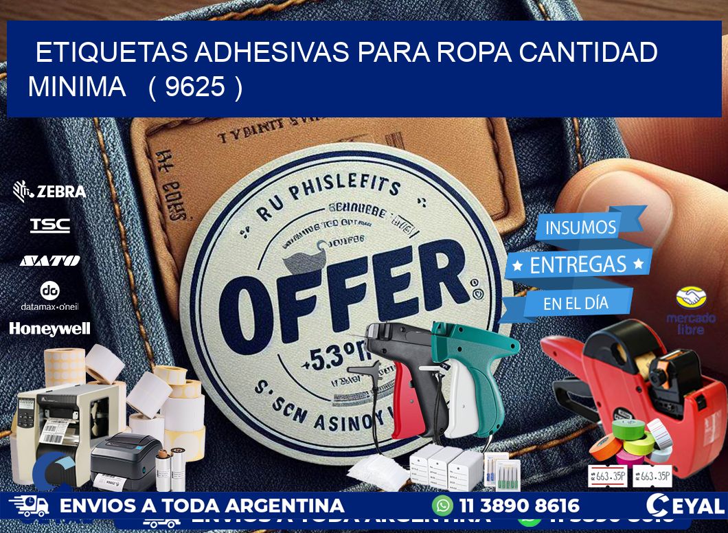 ETIQUETAS ADHESIVAS PARA ROPA CANTIDAD MINIMA ( 9625 )