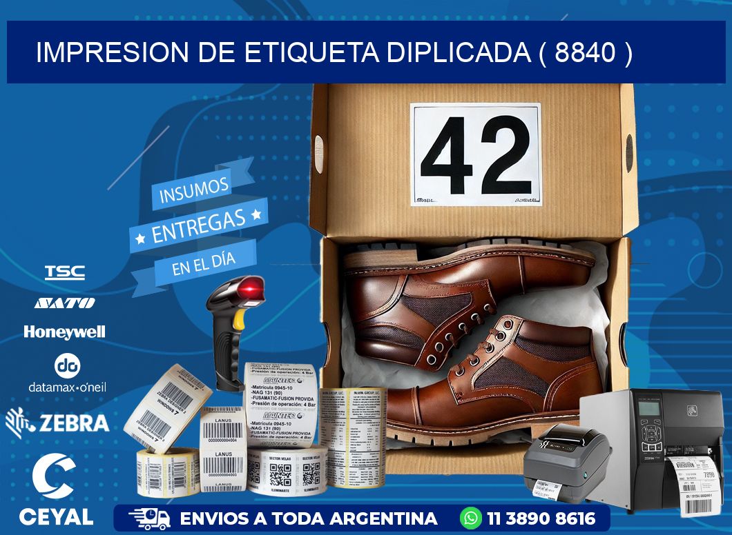 IMPRESION DE ETIQUETA DIPLICADA ( 8840 )