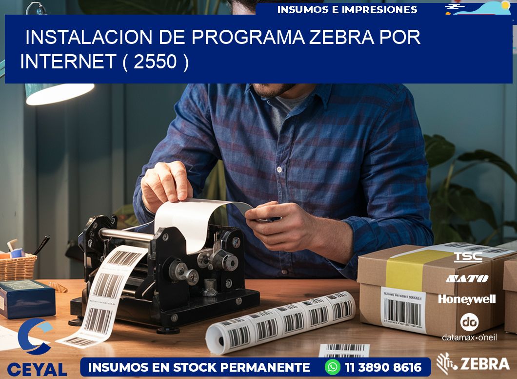 INSTALACION DE PROGRAMA ZEBRA POR INTERNET ( 2550 )
