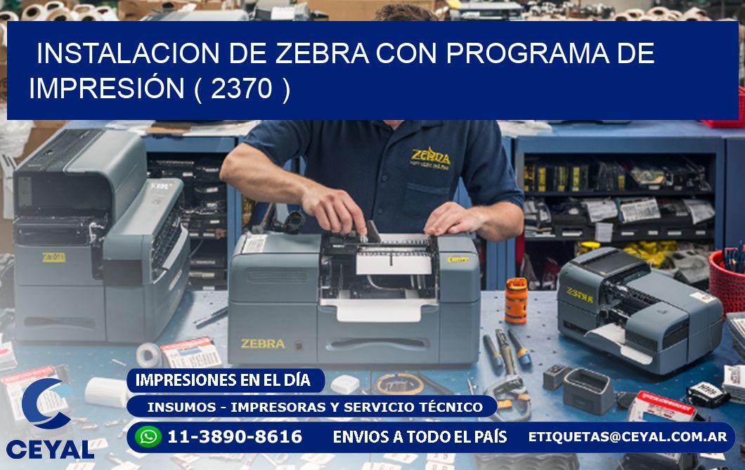 INSTALACION DE ZEBRA CON PROGRAMA DE IMPRESIÓN ( 2370 )