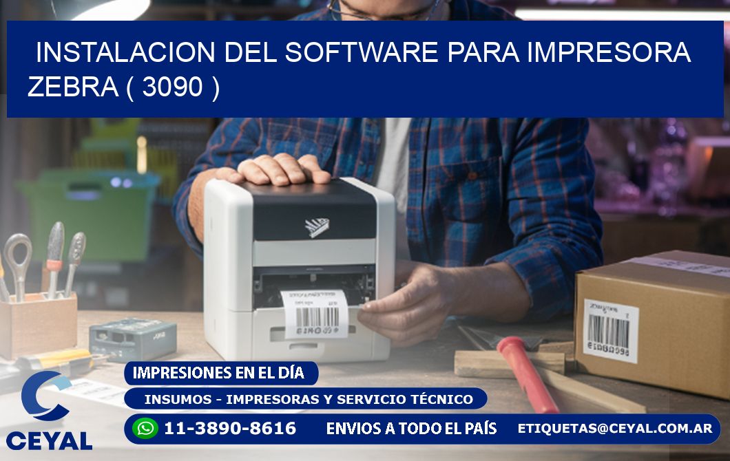 INSTALACION DEL SOFTWARE PARA IMPRESORA ZEBRA ( 3090 )