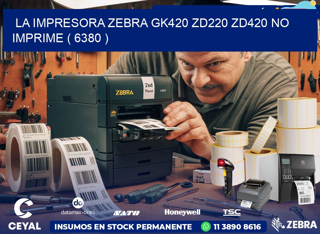 LA IMPRESORA ZEBRA GK420 ZD220 ZD420 NO IMPRIME ( 6380 )