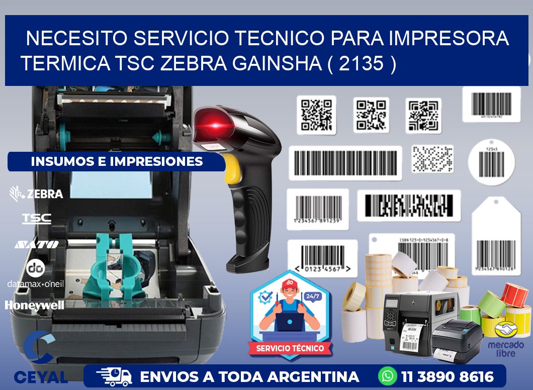 NECESITO SERVICIO TECNICO PARA IMPRESORA TERMICA TSC ZEBRA GAINSHA ( 2135 )