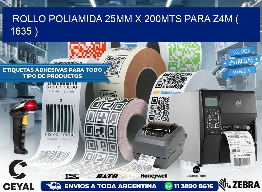 ROLLO POLIAMIDA 25MM X 200MTS PARA Z4M ( 1635 )