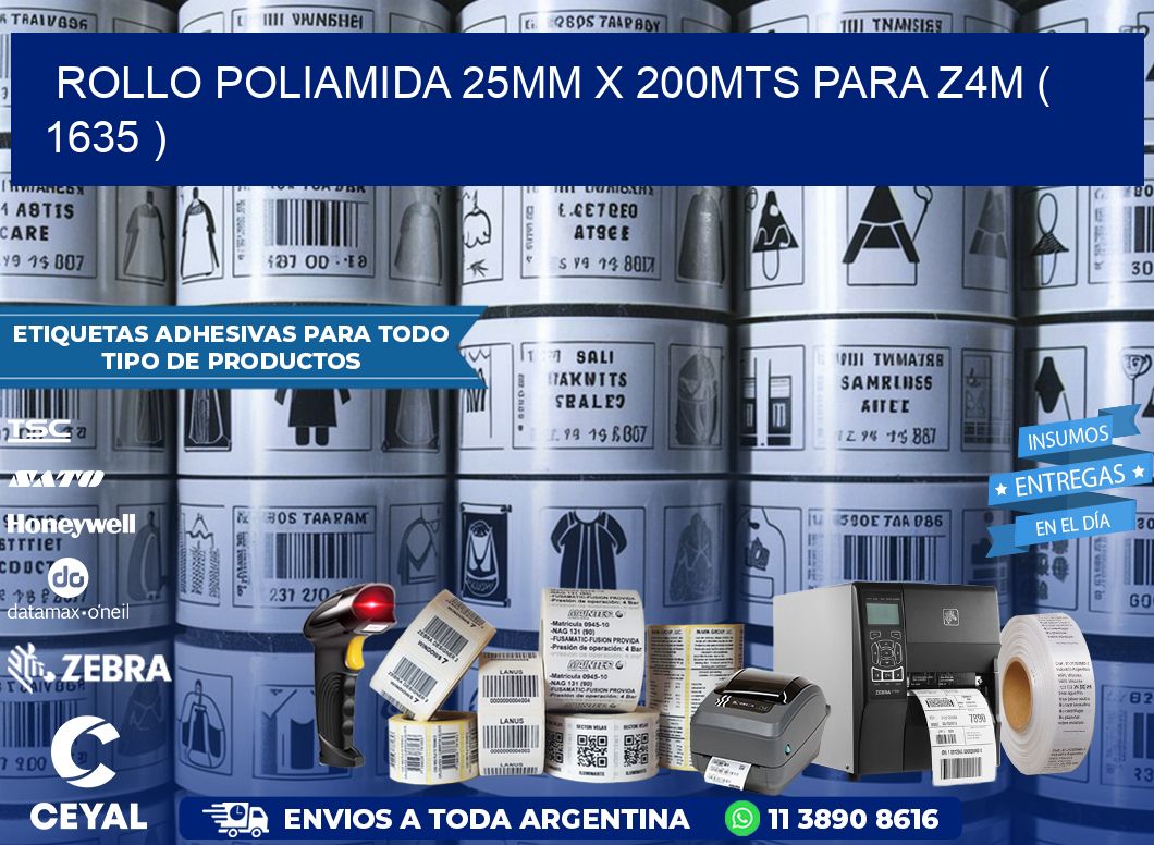 ROLLO POLIAMIDA 25MM X 200MTS PARA Z4M ( 1635 )