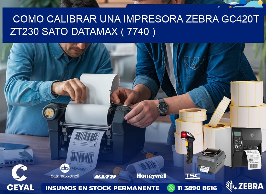 como calibrar una impresora zebra gc420t ZT230 SATO DATAMAX ( 7740 )