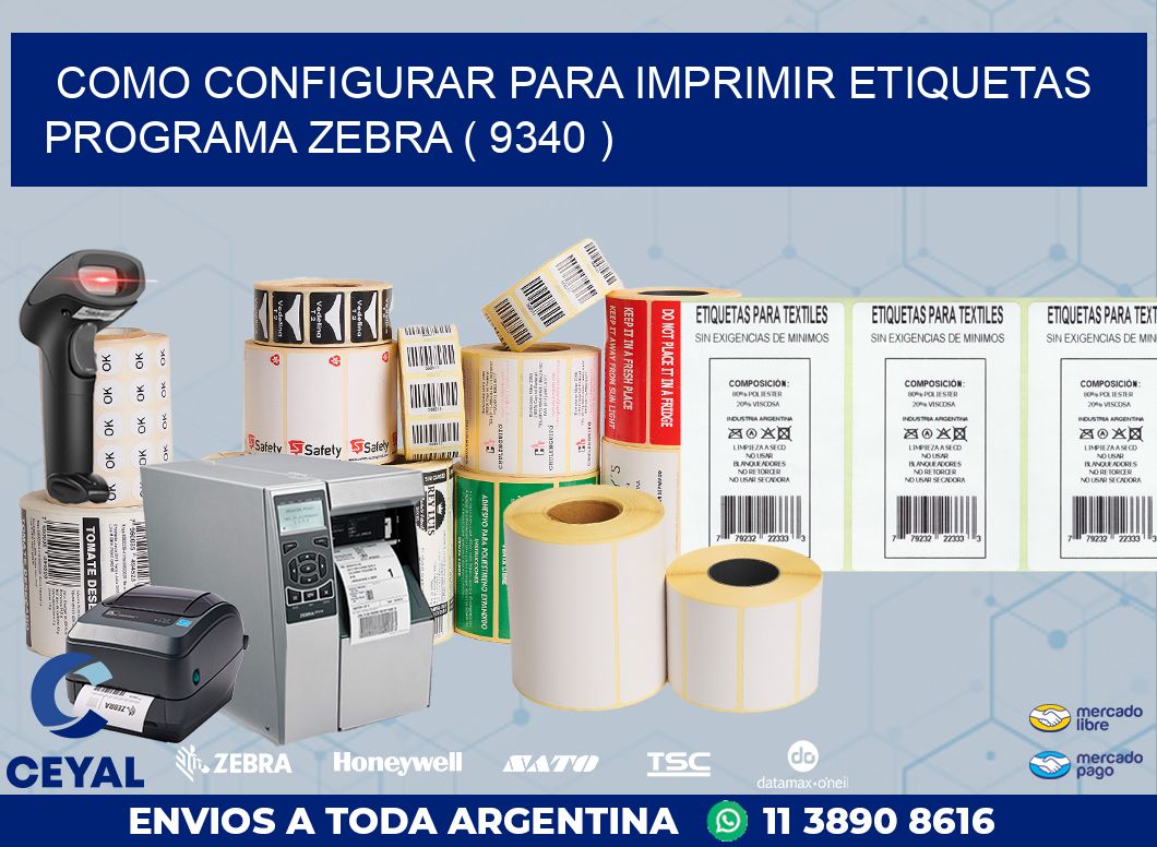 COMO CONFIGURAR PARA IMPRIMIR ETIQUETAS PROGRAMA ZEBRA ( 9340 )