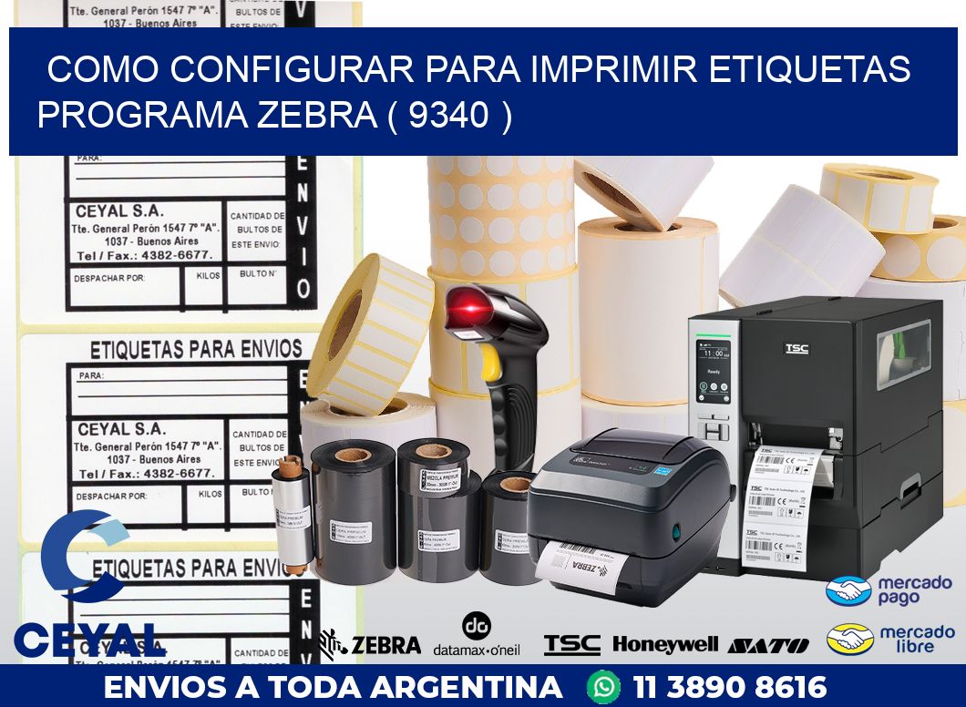 COMO CONFIGURAR PARA IMPRIMIR ETIQUETAS PROGRAMA ZEBRA ( 9340 )