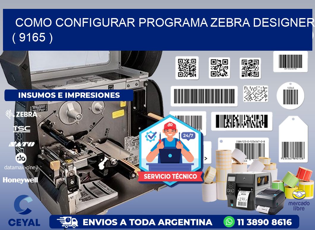COMO CONFIGURAR PROGRAMA ZEBRA DESIGNER ( 9165 )