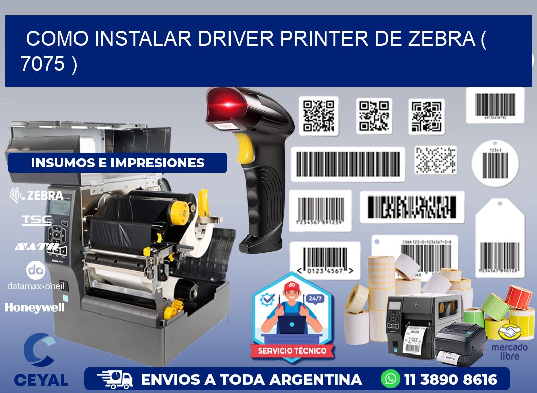 COMO INSTALAR DRIVER PRINTER DE ZEBRA ( 7075 )