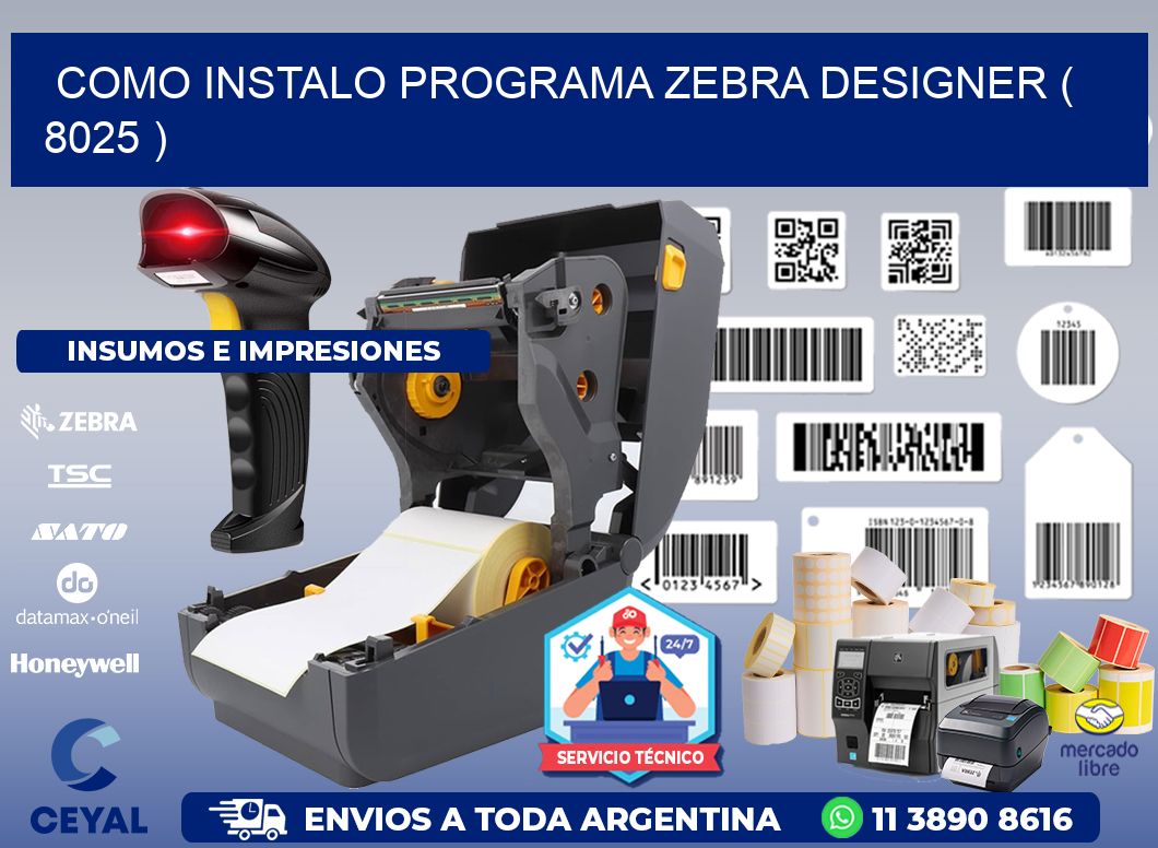 COMO INSTALO PROGRAMA ZEBRA DESIGNER ( 8025 )