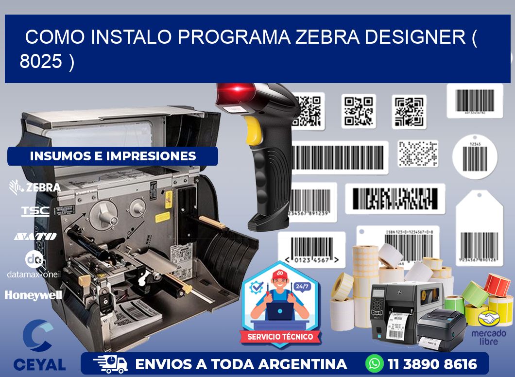 COMO INSTALO PROGRAMA ZEBRA DESIGNER ( 8025 )