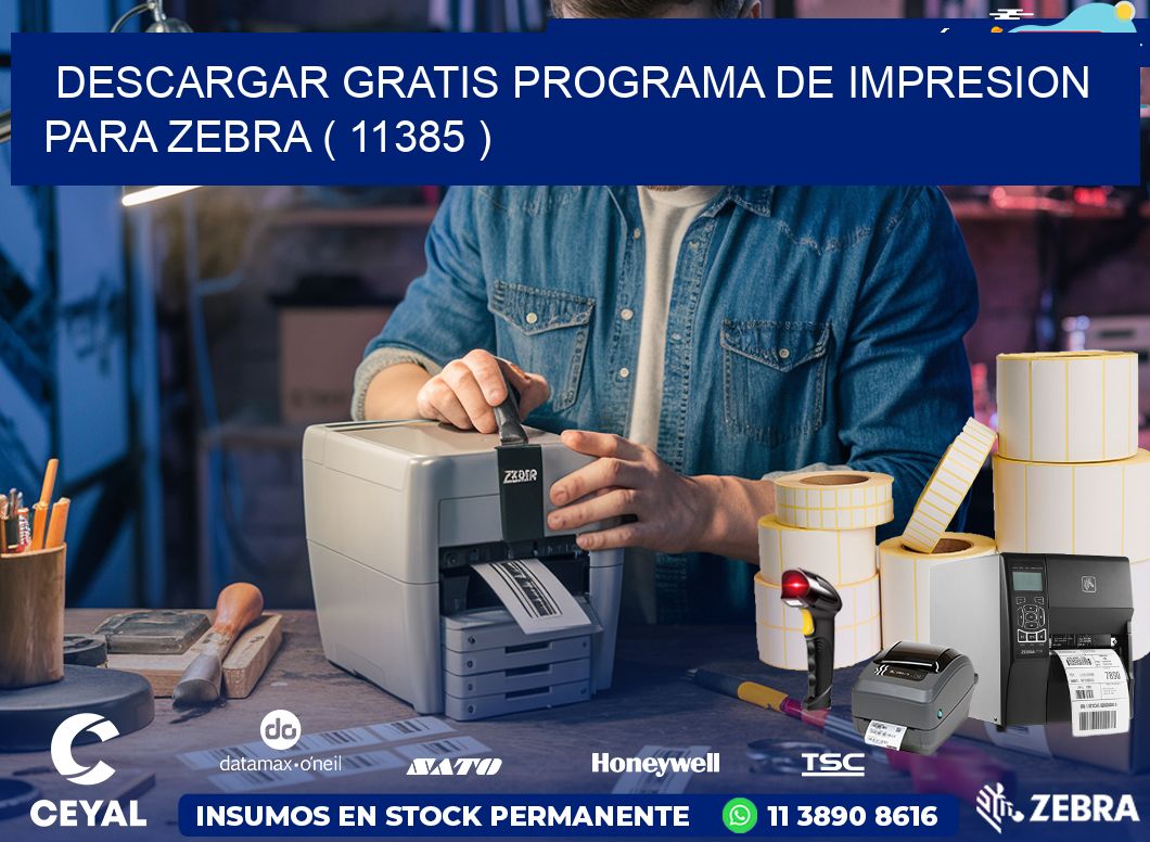 DESCARGAR GRATIS PROGRAMA DE IMPRESION PARA ZEBRA ( 11385 )