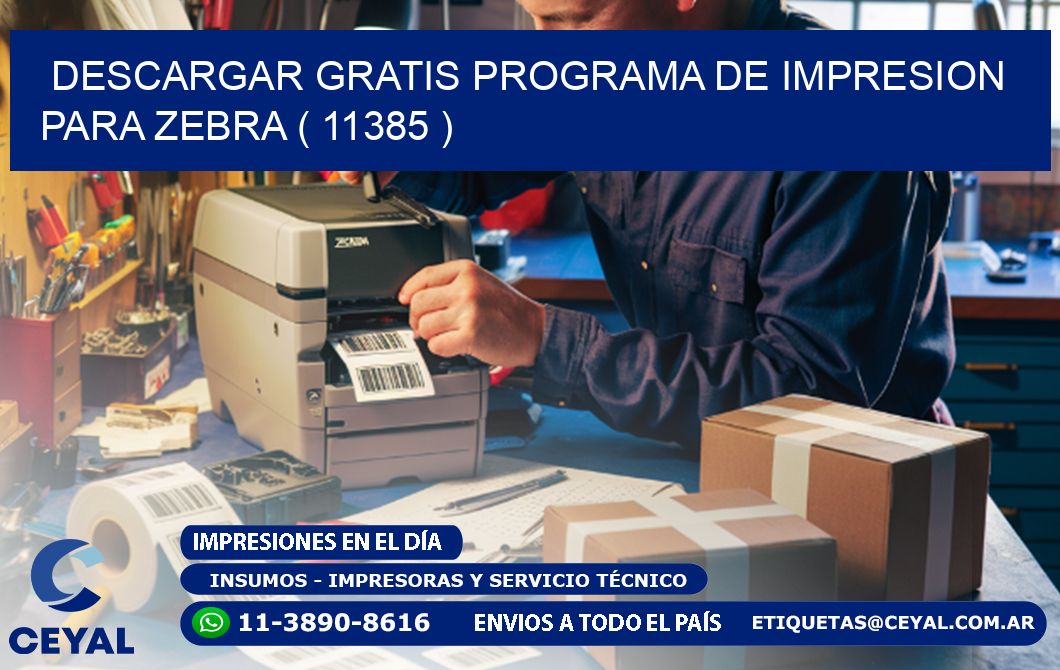 DESCARGAR GRATIS PROGRAMA DE IMPRESION PARA ZEBRA ( 11385 )