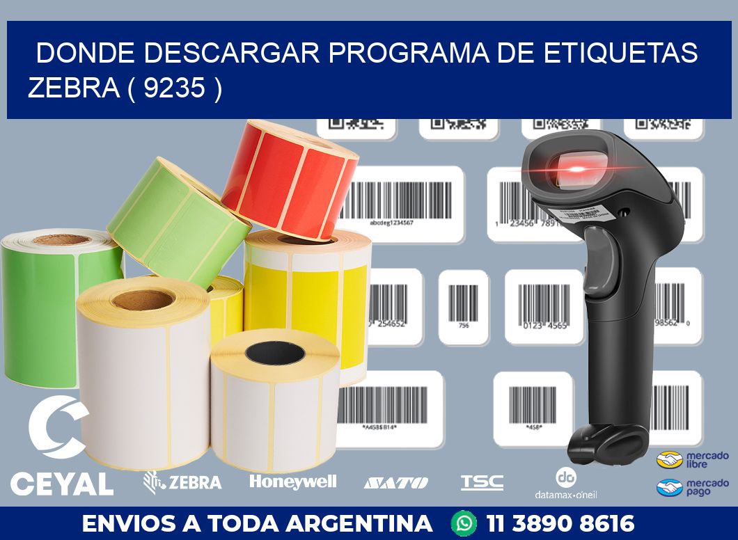 DONDE DESCARGAR PROGRAMA DE ETIQUETAS ZEBRA ( 9235 )
