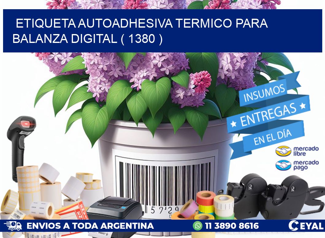 ETIQUETA AUTOADHESIVA TERMICO PARA BALANZA DIGITAL ( 1380 )