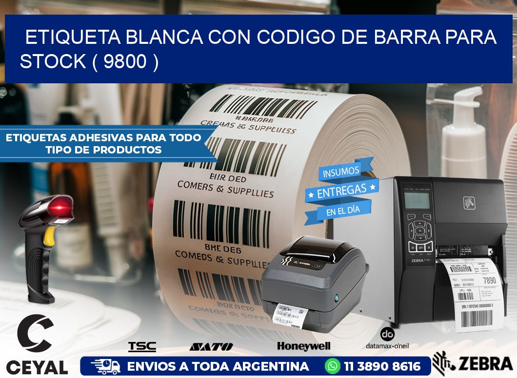 ETIQUETA BLANCA CON CODIGO DE BARRA PARA STOCK ( 9800 )