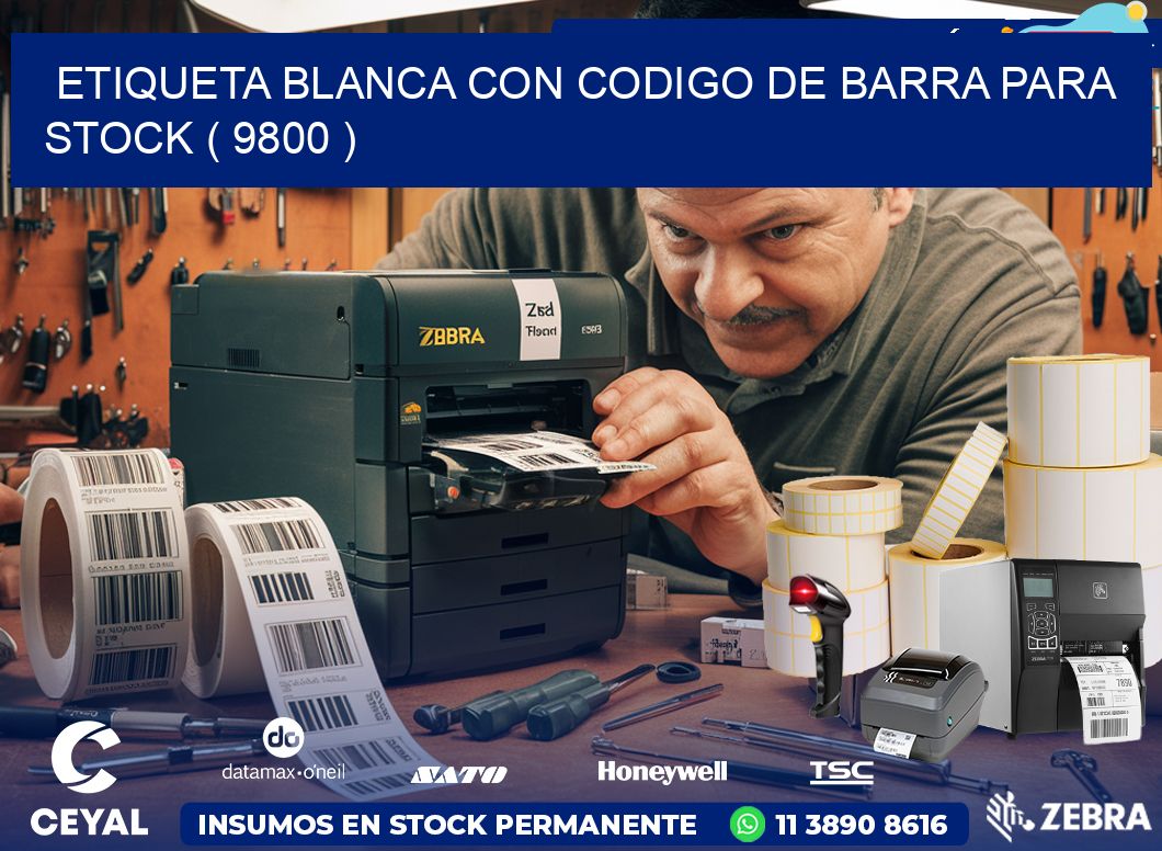 ETIQUETA BLANCA CON CODIGO DE BARRA PARA STOCK ( 9800 )