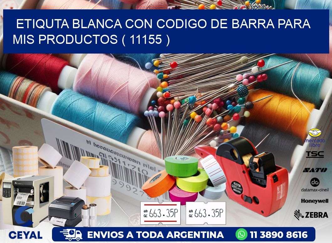 ETIQUTA BLANCA CON CODIGO DE BARRA PARA MIS PRODUCTOS ( 11155 )