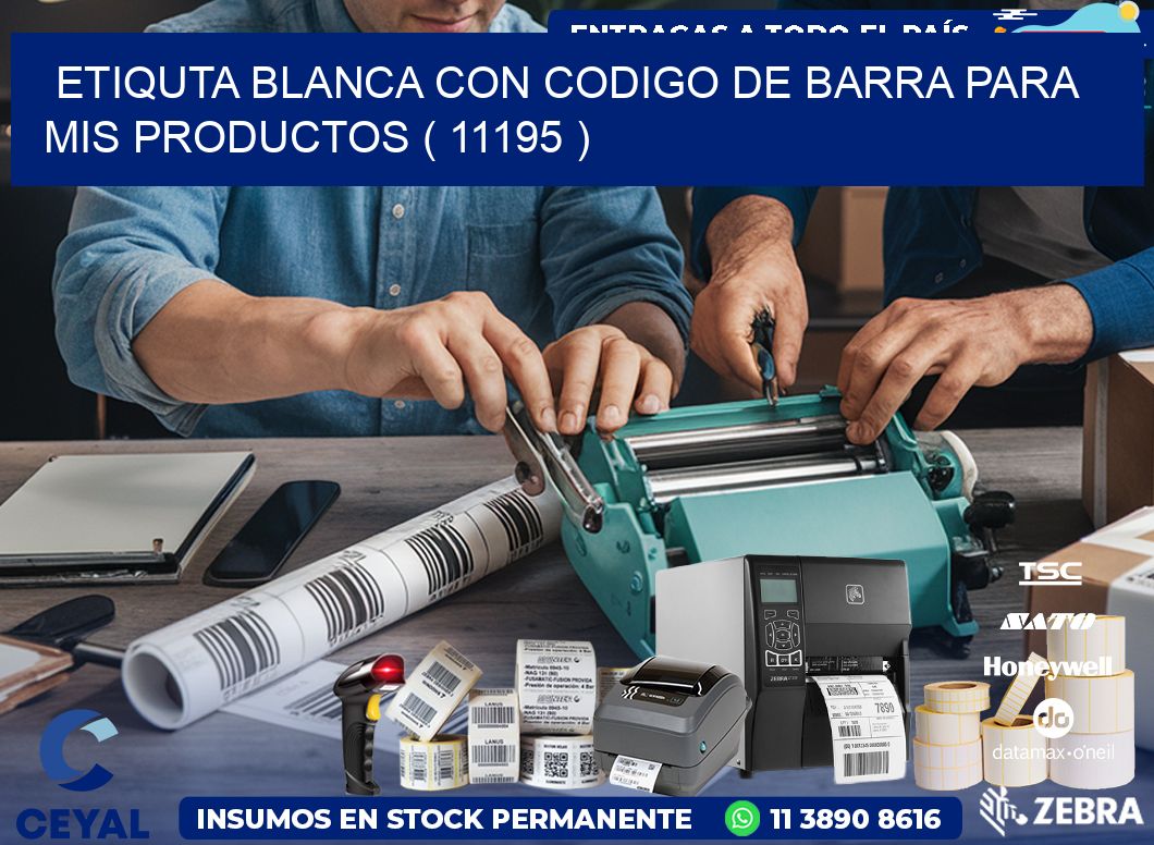 ETIQUTA BLANCA CON CODIGO DE BARRA PARA MIS PRODUCTOS ( 11195 )