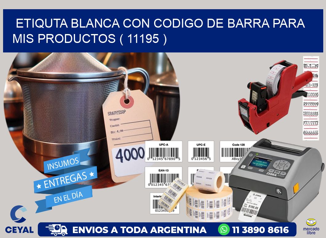ETIQUTA BLANCA CON CODIGO DE BARRA PARA MIS PRODUCTOS ( 11195 )