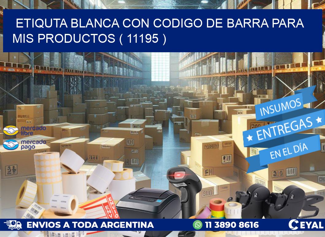 ETIQUTA BLANCA CON CODIGO DE BARRA PARA MIS PRODUCTOS ( 11195 )