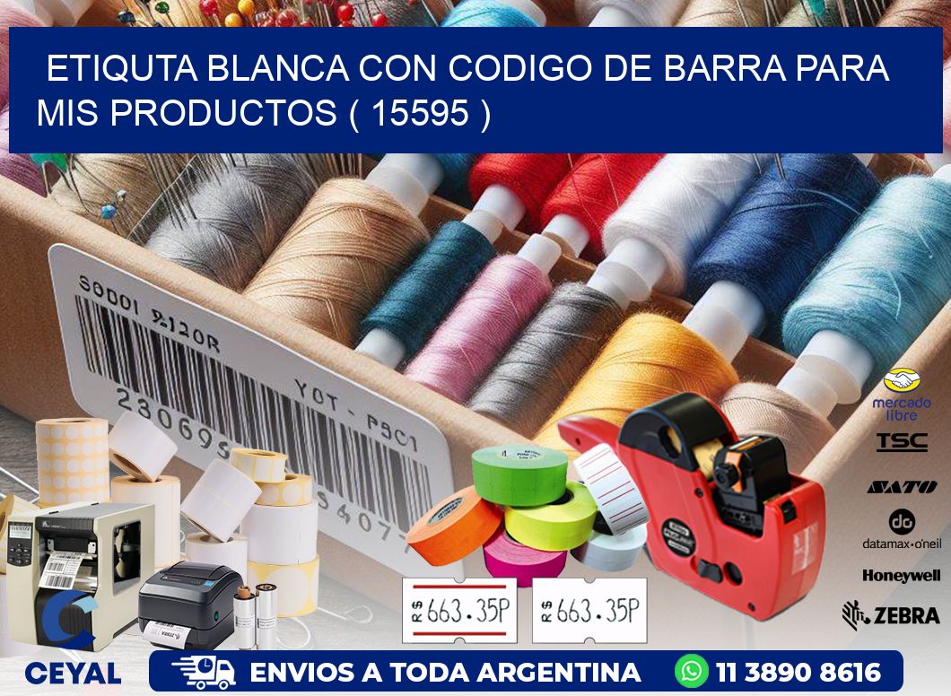 ETIQUTA BLANCA CON CODIGO DE BARRA PARA MIS PRODUCTOS ( 15595 )
