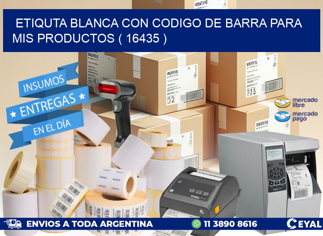 ETIQUTA BLANCA CON CODIGO DE BARRA PARA MIS PRODUCTOS ( 16435 )