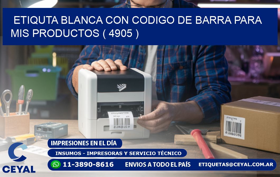 ETIQUTA BLANCA CON CODIGO DE BARRA PARA MIS PRODUCTOS ( 4905 )