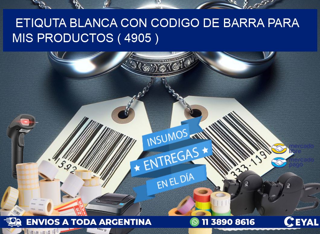 ETIQUTA BLANCA CON CODIGO DE BARRA PARA MIS PRODUCTOS ( 4905 )