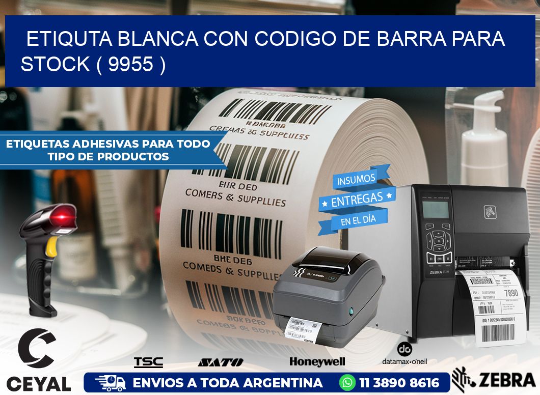 ETIQUTA BLANCA CON CODIGO DE BARRA PARA STOCK ( 9955 )