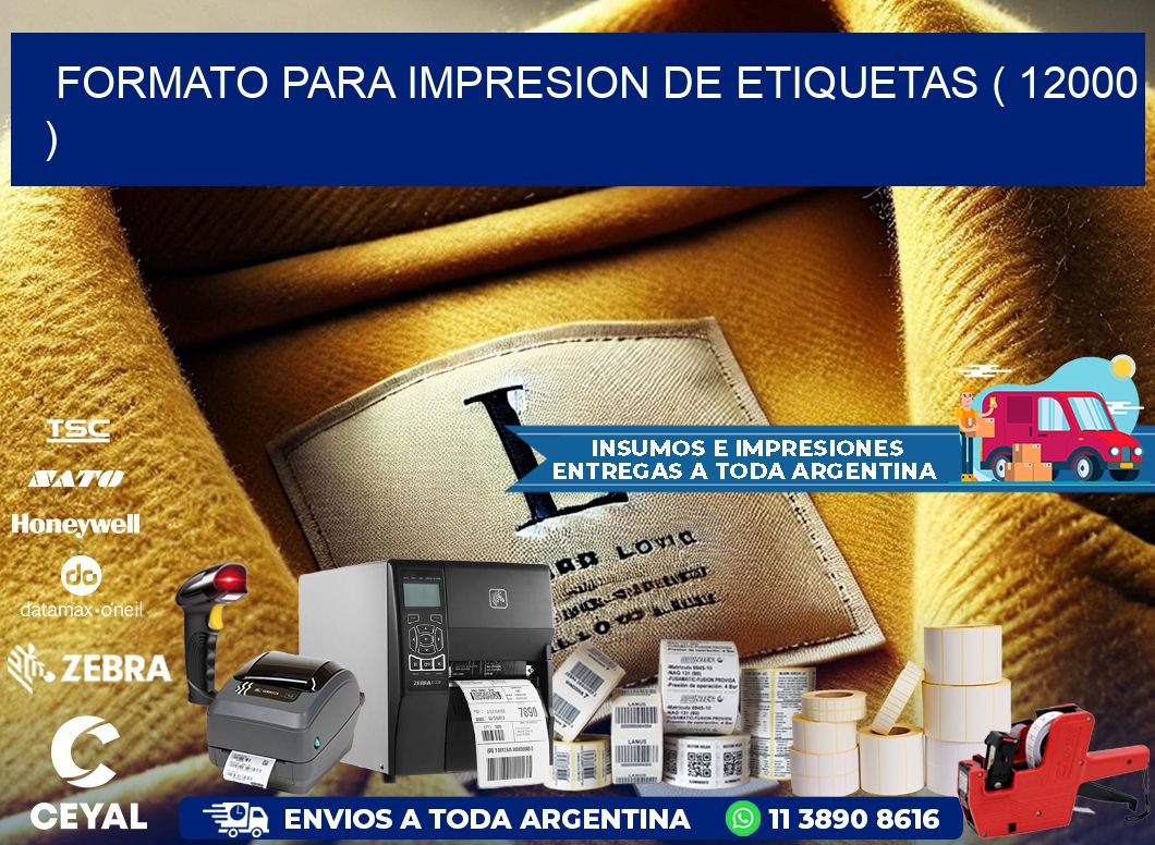 FORMATO PARA IMPRESION DE ETIQUETAS ( 12000 )
