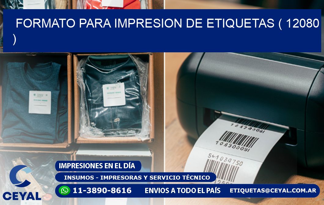 FORMATO PARA IMPRESION DE ETIQUETAS ( 12080 )