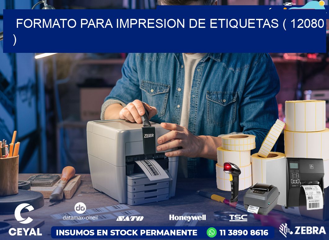 FORMATO PARA IMPRESION DE ETIQUETAS ( 12080 )
